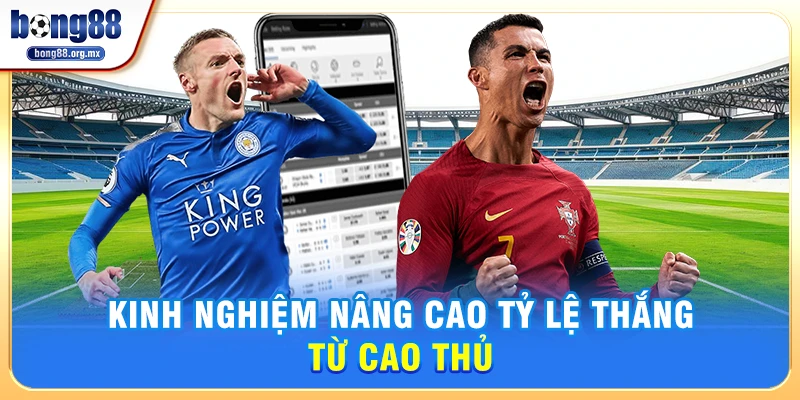 Kinh nghiệm nâng cao tỷ lệ thắng từ cao thủ