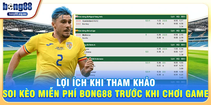 Lợi ích khi tham khảo Soi kèo miễn phí Bong88 trước khi chơi game