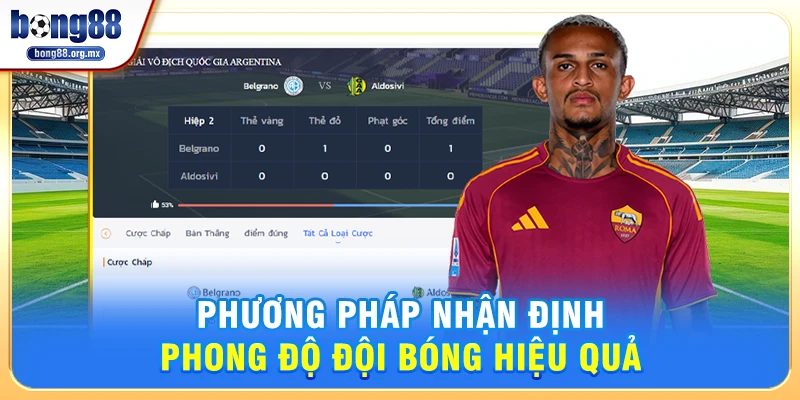 Tầm quan trọng khi soi kèo Bong88 hôm nayPhương pháp nhận định phong độ đội bóng hiệu quả