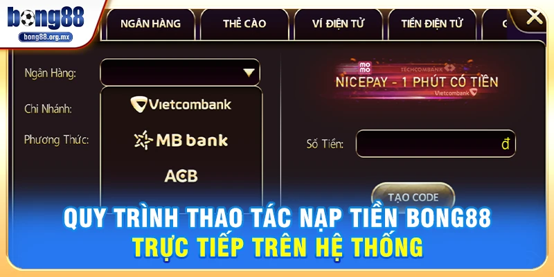 Quy trình thao tác nạp tiền Bong88 trực tiếp trên hệ thống