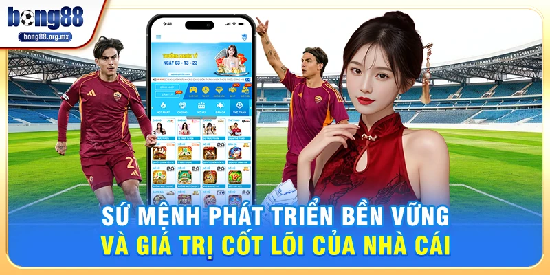 Sứ mệnh phát triển bền vững và giá trị cốt lõi của nhà cái 