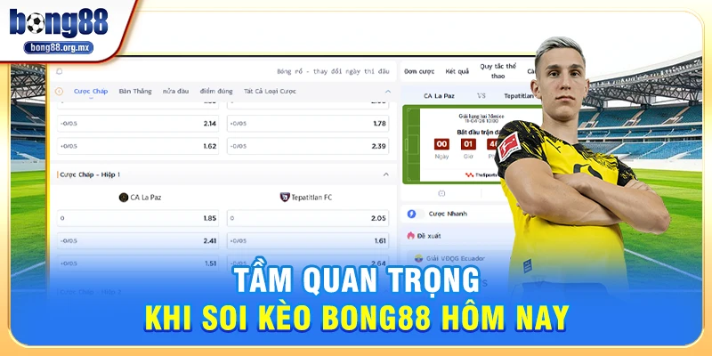 Tầm quan trọng khi soi kèo Bong88 hôm nay